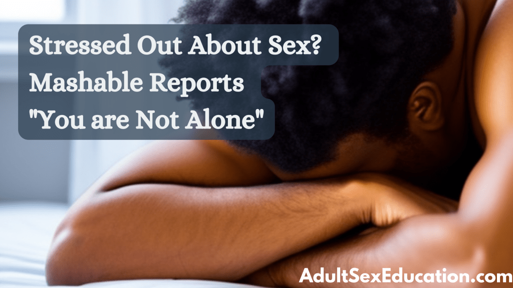 Stressed Out About&nbsp;Sex?